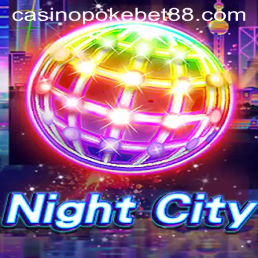NightCity: An Exciting Gaming Adventure Within pokebet88